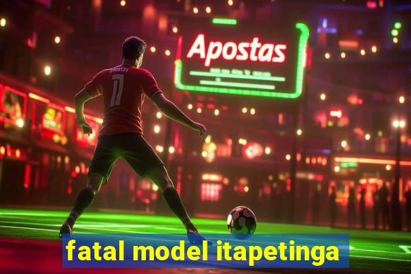 fatal model itapetinga